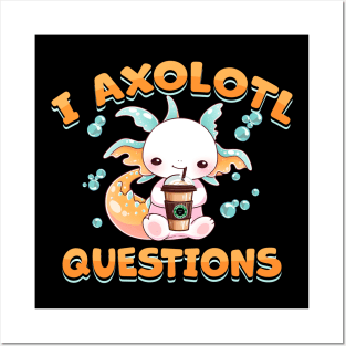 i axolotl questions Cute axolotls Funny Kawaii axolotl lover Posters and Art